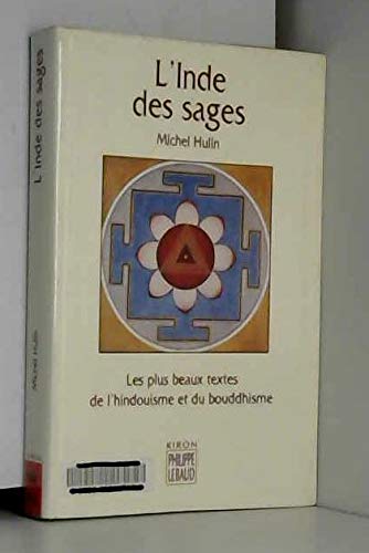 L'Inde des sages : Les Plus Beaux Textes de l'hindouisme et du bouddhisme book
