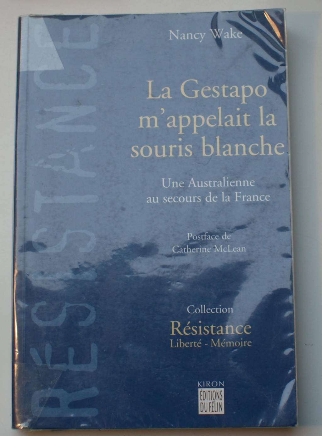 La Gestapo M'Appelait La Souris Blanche. Une Australienne Au Secours De La France Books