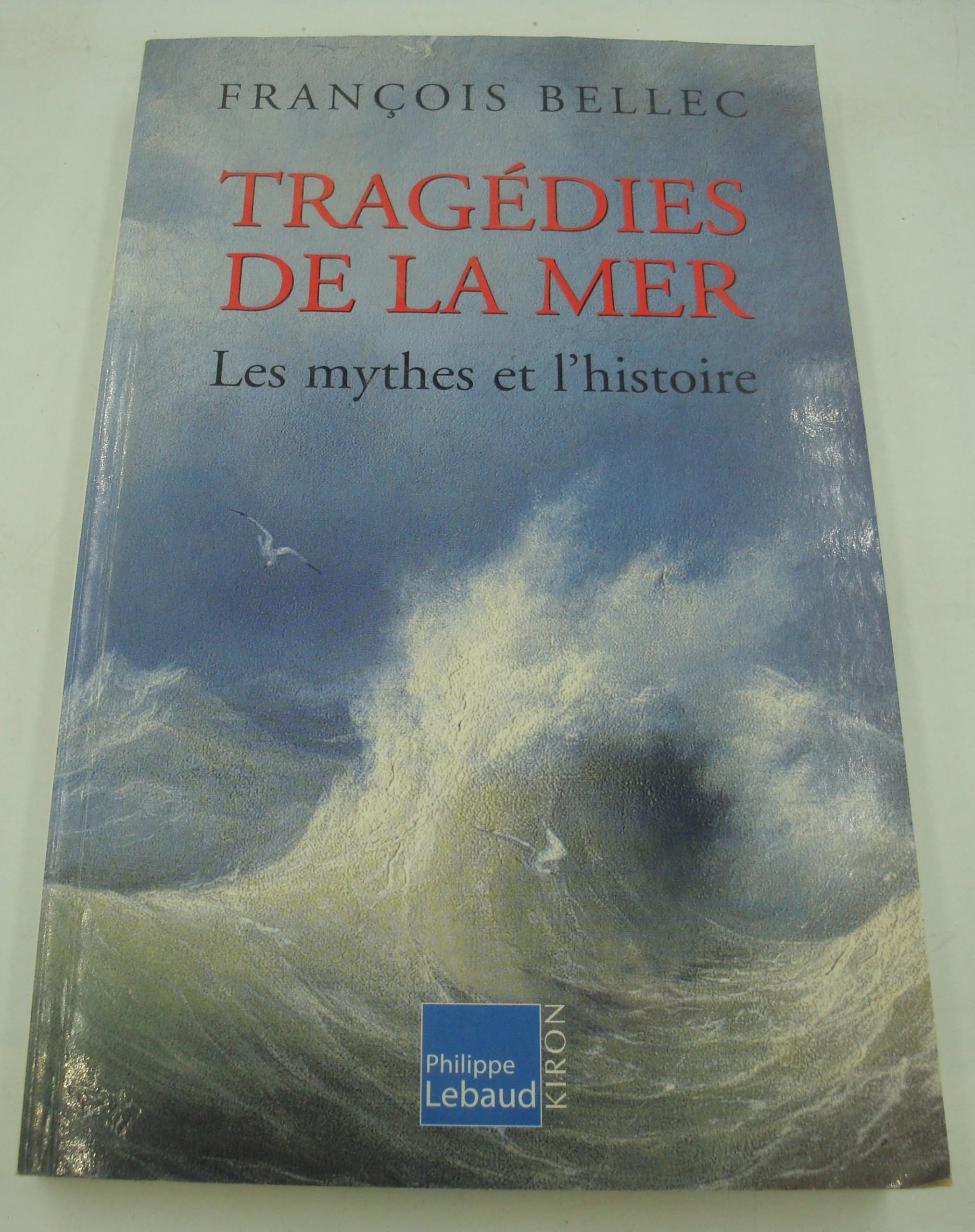 Tragédies de la mer: Les mythes et l'histoire Books