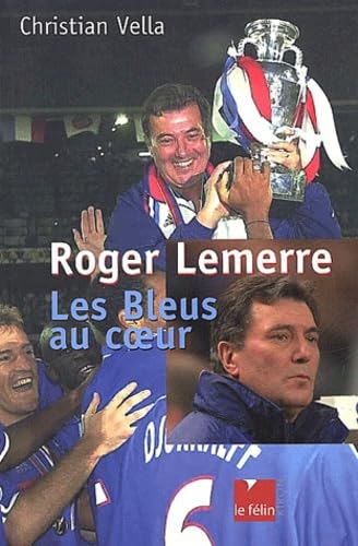 Roger Lemerre. Les Bleus Au Coeur Leisure & Fun