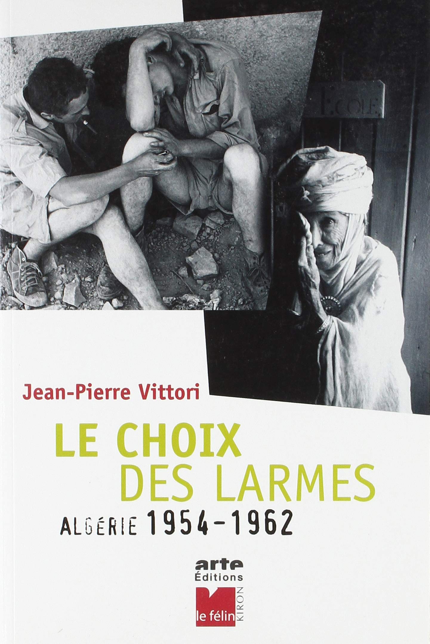 Le Choix des larmes : Algérie, 1954-1962 book