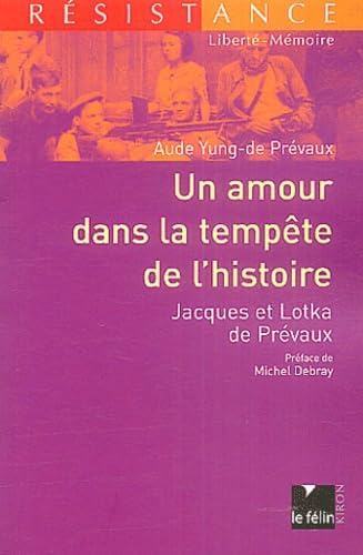 Un amour dans la tempête de l'histoire - Jacques et Lotka de: Jacques et Lotka de Prévaux Politics & History