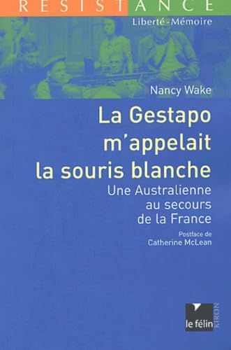 La Gestapo m'appelait la souris blanche: Une Australienne au secours de la France book
