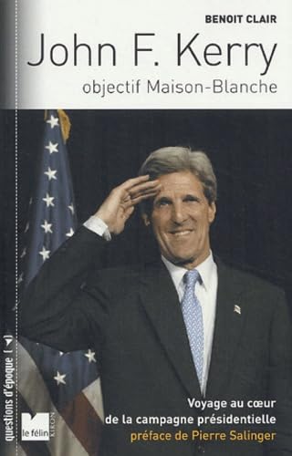John F. Kerry, objectif Maison Blanche : Voyage au coeur de la campagne présidentielle américaine book