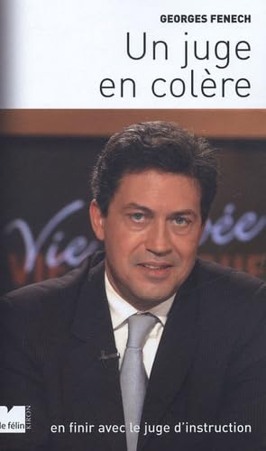 Un juge en colère: En finir avec le juge d'instruction book