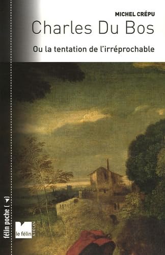 Charles du Bos - Ou la tentation de l'irréprochable Social Sciences
