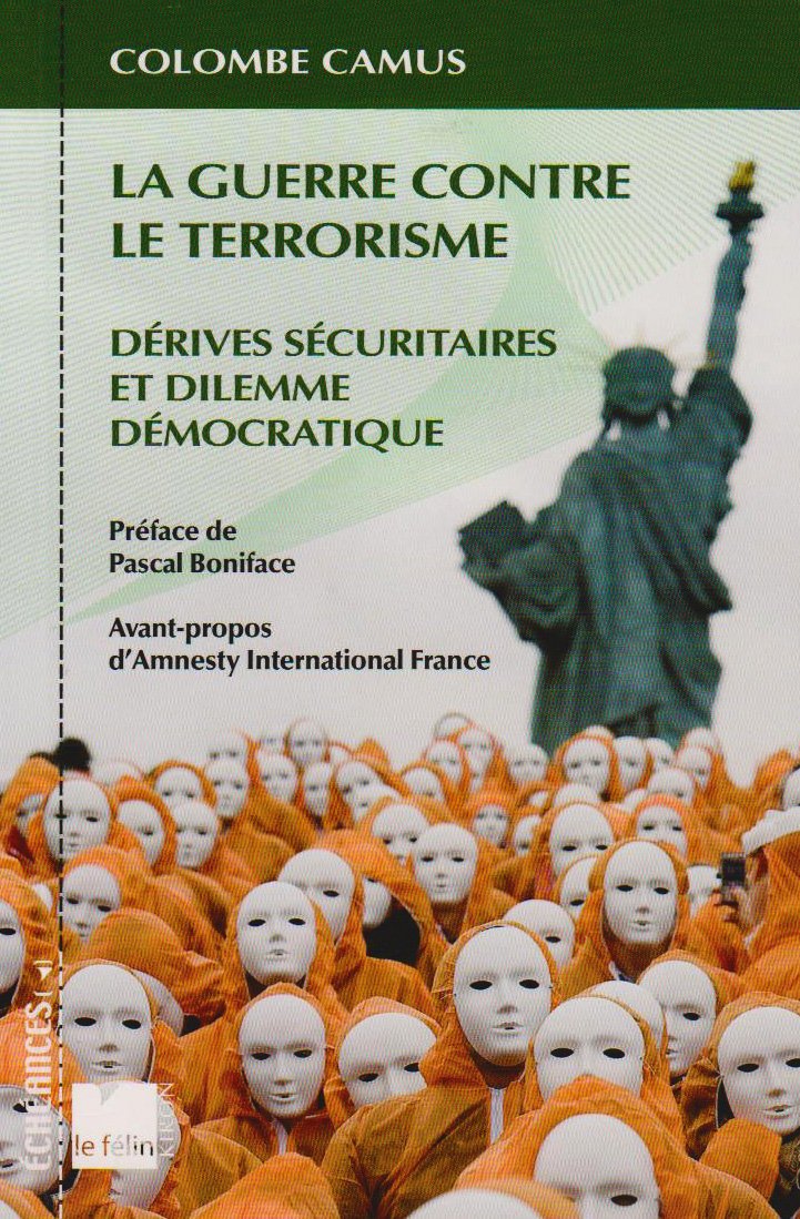 La Guerre contre le terrorisme. Dérives sécuritaires et dilemme démocratique Politics & History