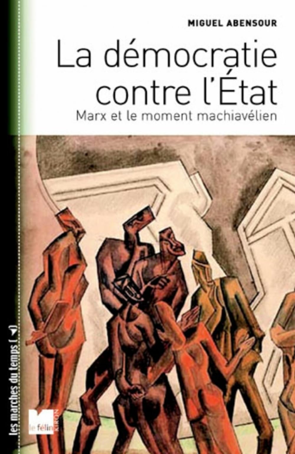 La démocratie contre l'Etat: Marx et le moment machiavélien. Suivi de "Démocratie sauvage" et "principe d'anarchie" book