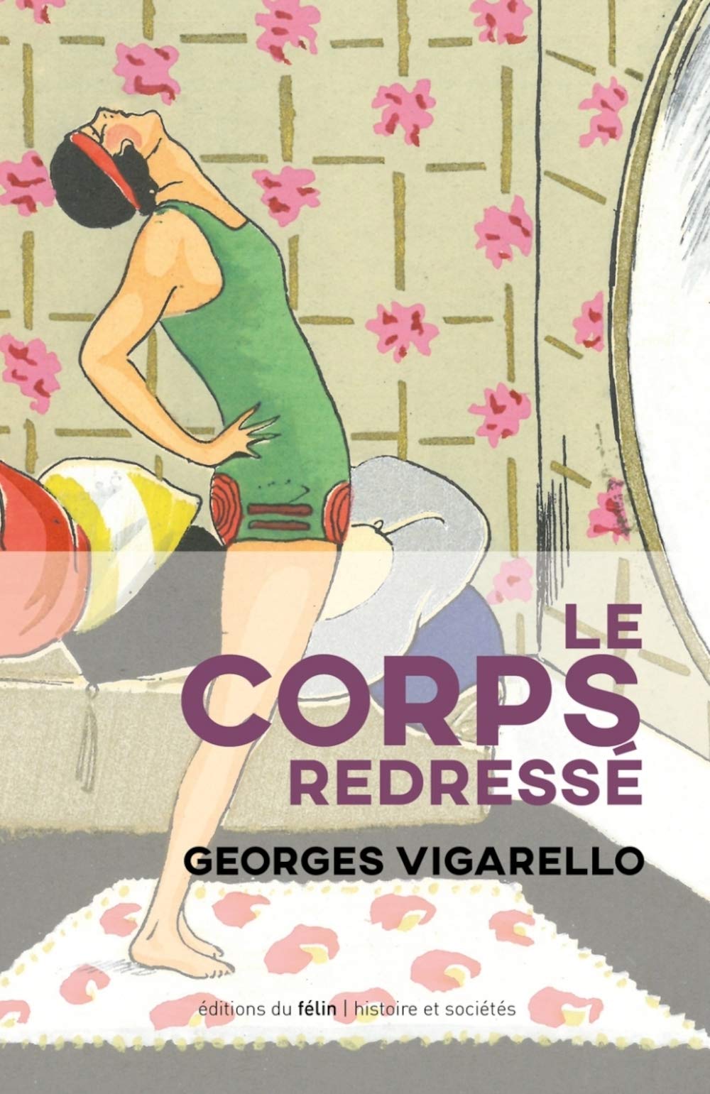 Le corps redressé - Histoire d'un pouvoir pédagogique Social Sciences