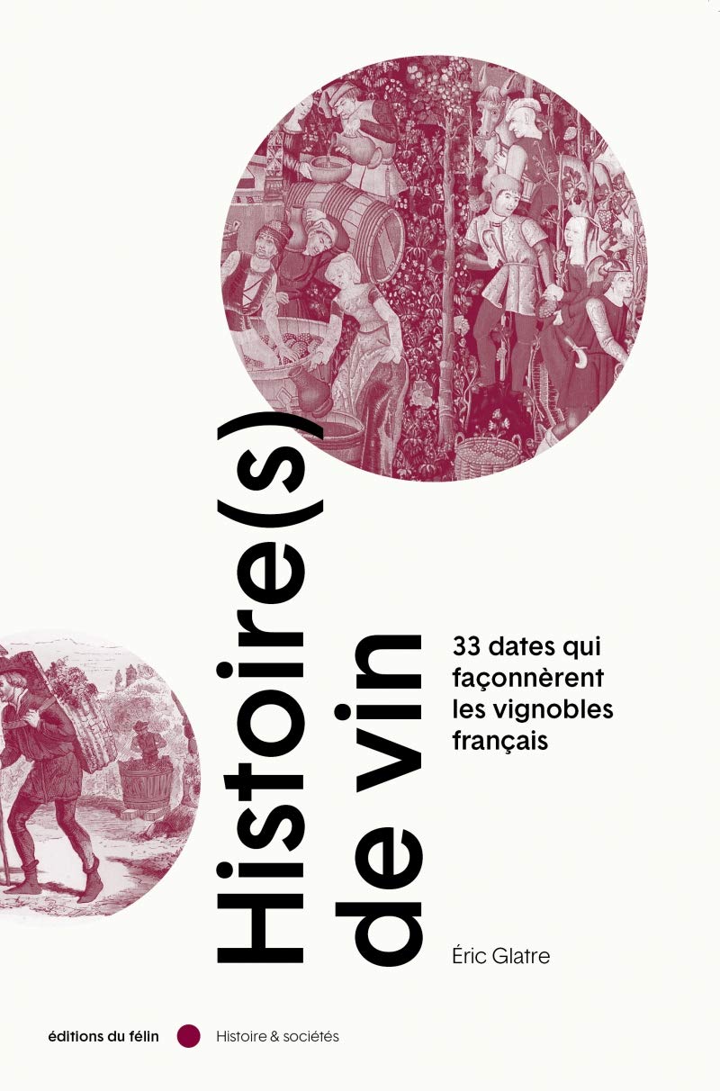 Histoire(s) de vin: 33 dates qui façonnèrent les vignobles français book