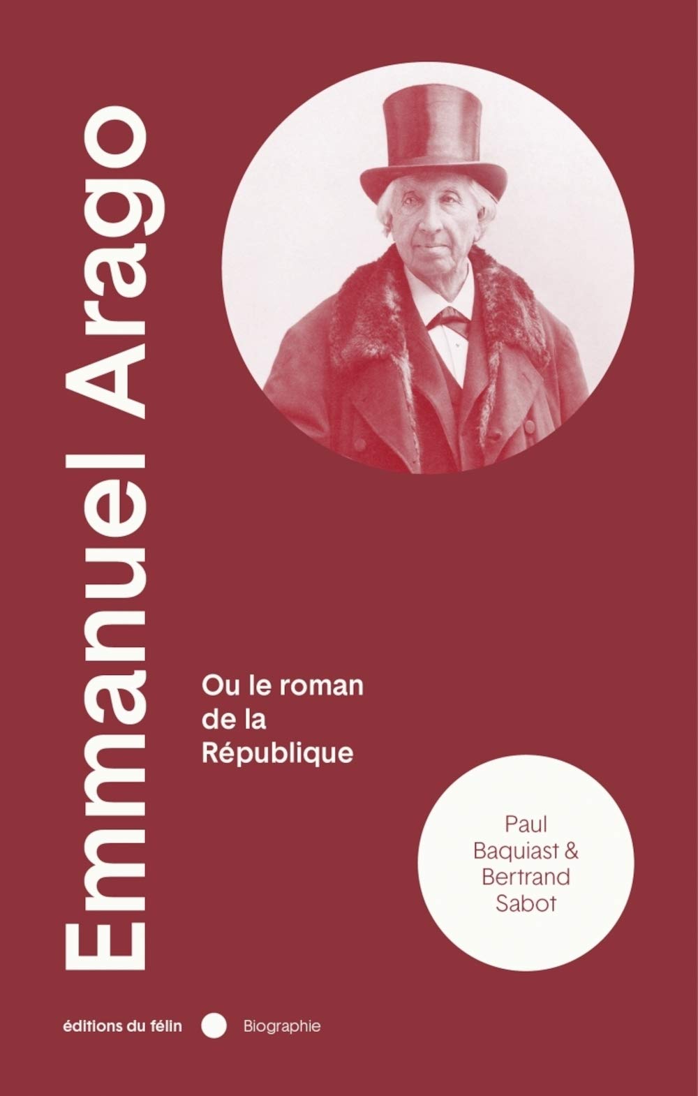 Emmanuel Arago - Ou le roman de la République Politics & History
