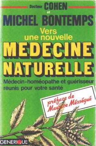 Vers une nouvelle medecine naturelle : medecin-homeopathe et guerisseur unis pour votre sante... Books