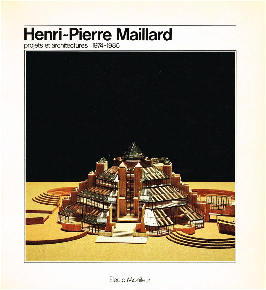 Henri-Pierre Maillard, projets et architectures : 1974-1985 Books