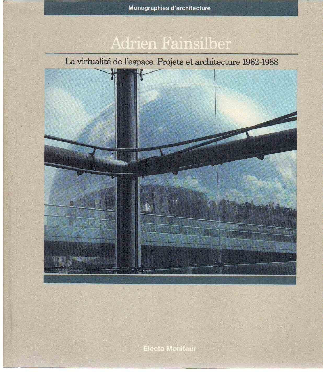 Adrien Fainsilber: La virtualité de l'espace, projets et architecture, 1962-198 Books