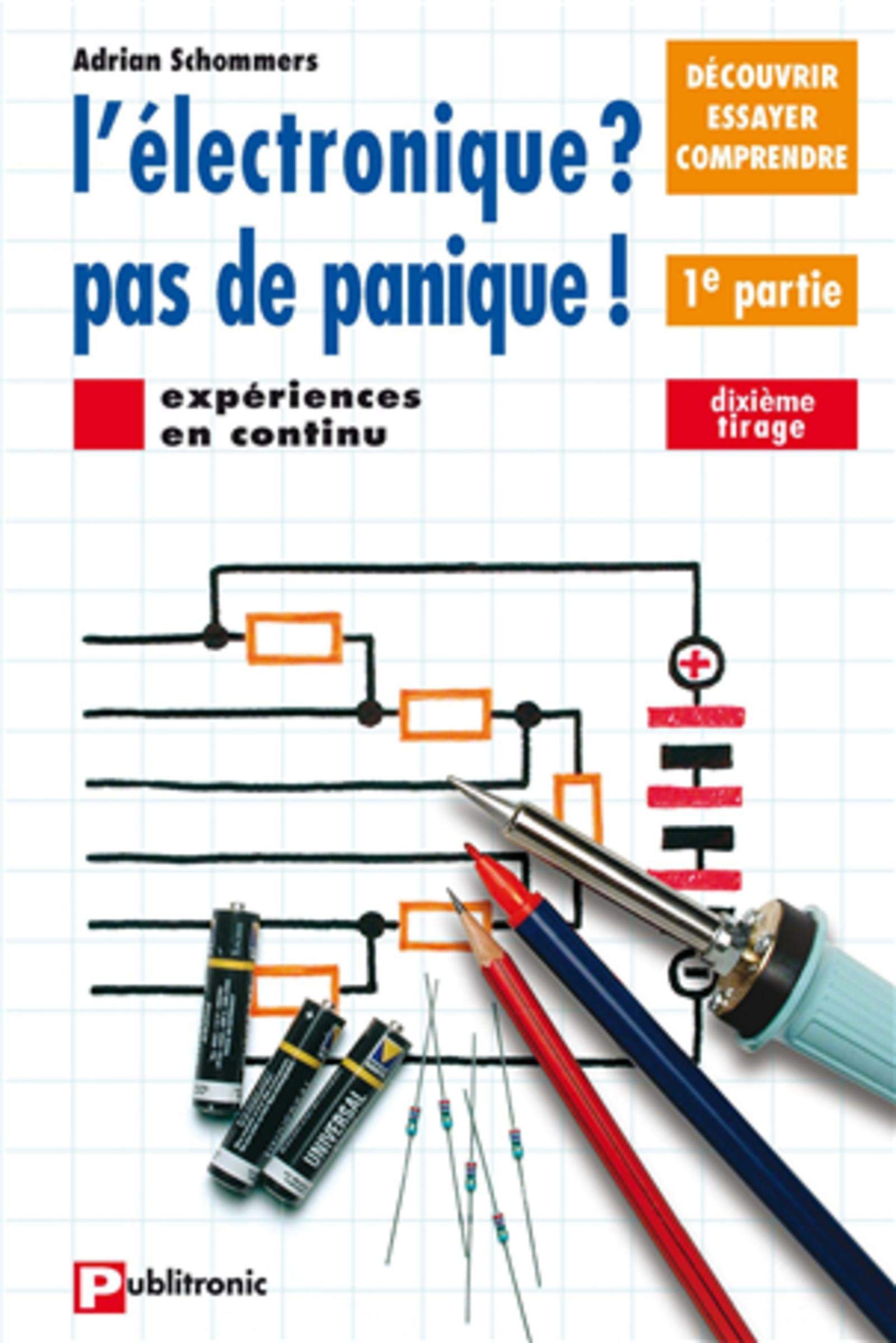 L'Electronique ? Pas de panique ! : découvrir, essayer, comprendre. Vol. 1. Expériences en continu book
