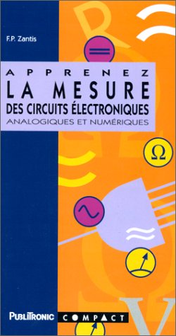 Apprenez la mesure des circuits électroniques: Analogiques et numériques, initiation et remise à niveau book