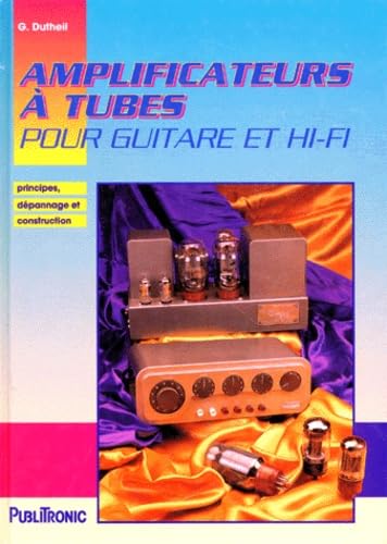 Amplificateurs à tubes pour guitare et HI-FI, principes, dépannage, etc. book
