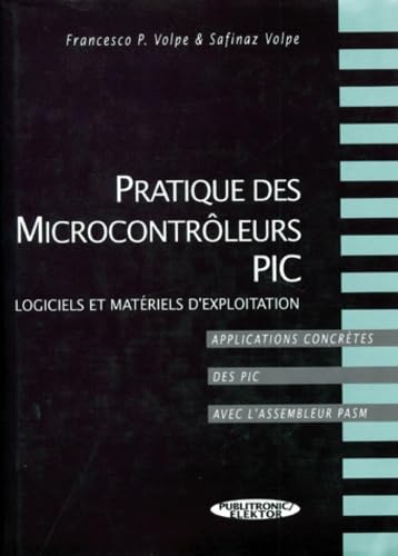 Pratique Des Microcontroleurs Pic. Logiciels Et Materiels D'Exploitation, Applications Concretes Des Pic Avec L'Assembleur Pasm, Avec Une Disquette book