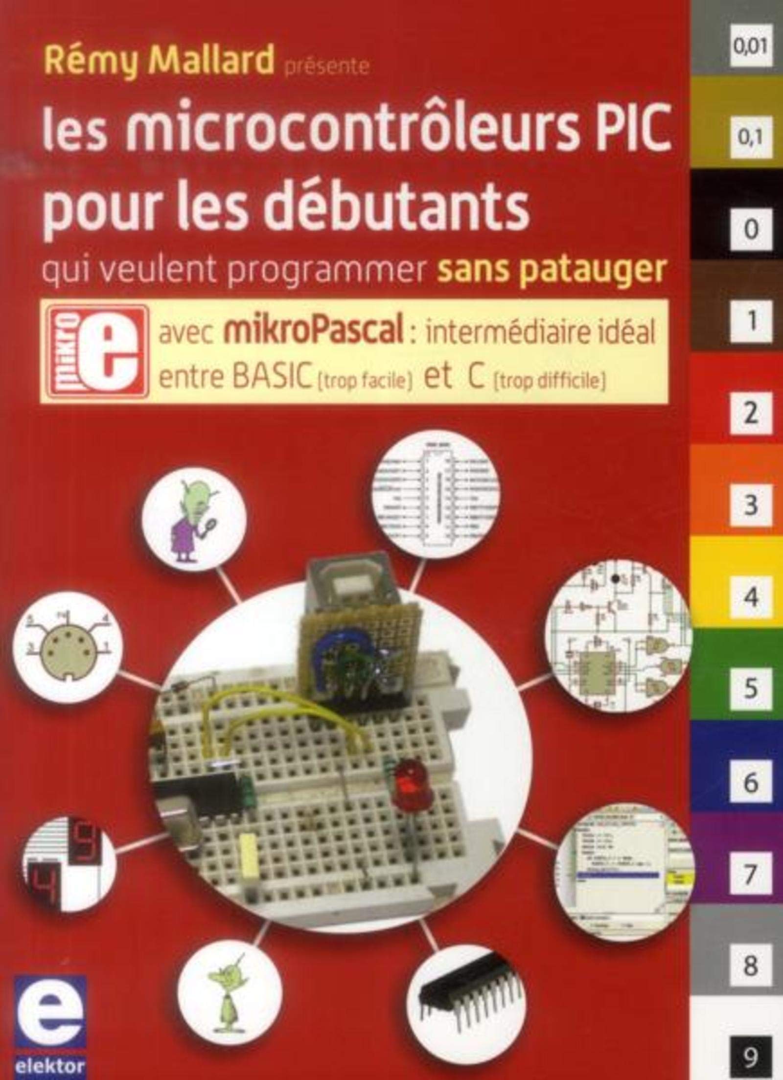 Les microcontrôleurs PIC pour les débutants qui veulent programmer sans patauger: Avec mikroPascal : intermédiaire idéal entre BASIC (tro facile) et C (trop difficile) Essays & Short Stories