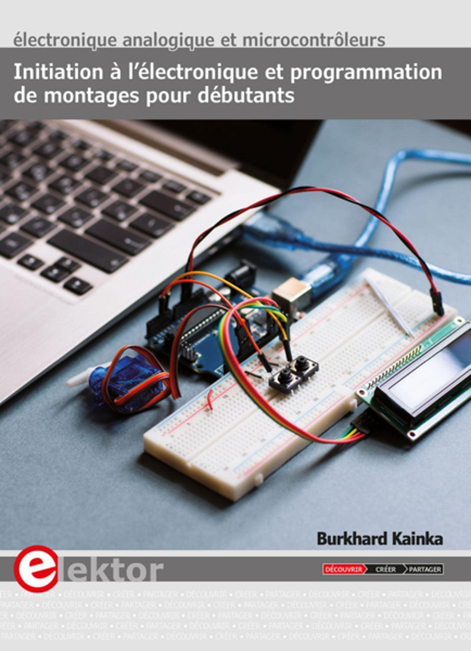Initiation à l'électronique et programmation de montages pour débutants: Electronique analogique et microcontrôleurs book