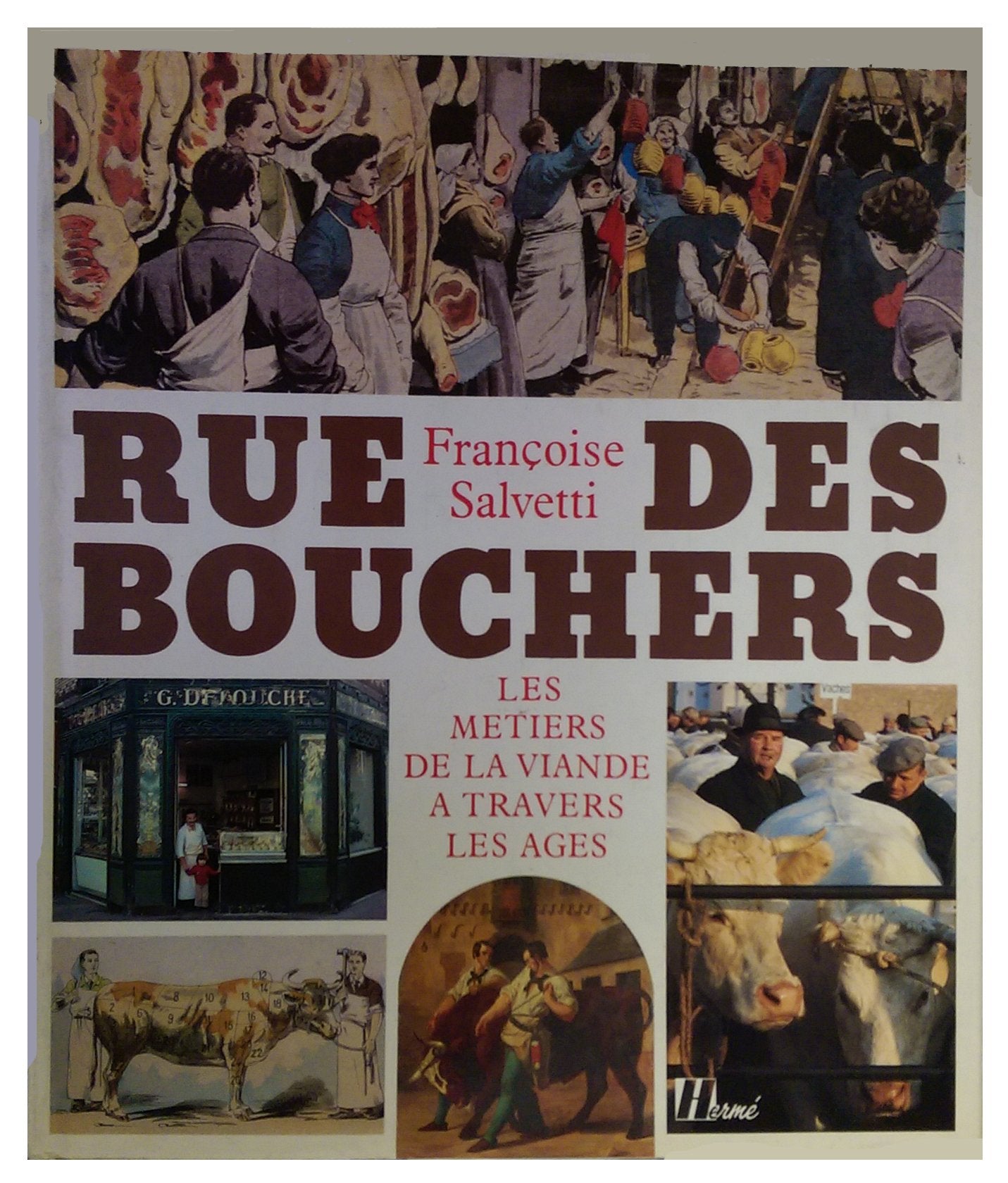 Rue des bouchers. Le métier de la viande à travers les âges. book