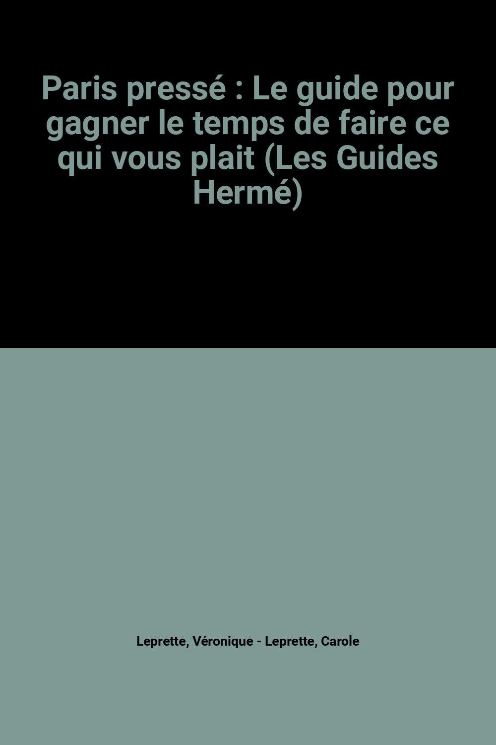 Paris pressé : Le guide pour gagner le temps de faire ce qui vous plait (Les Guides Hermé) book