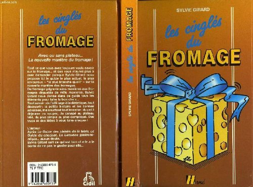 Fromages le guide pour les connaitres, les choisir, les deguster, les cuisiner, et les conserver book