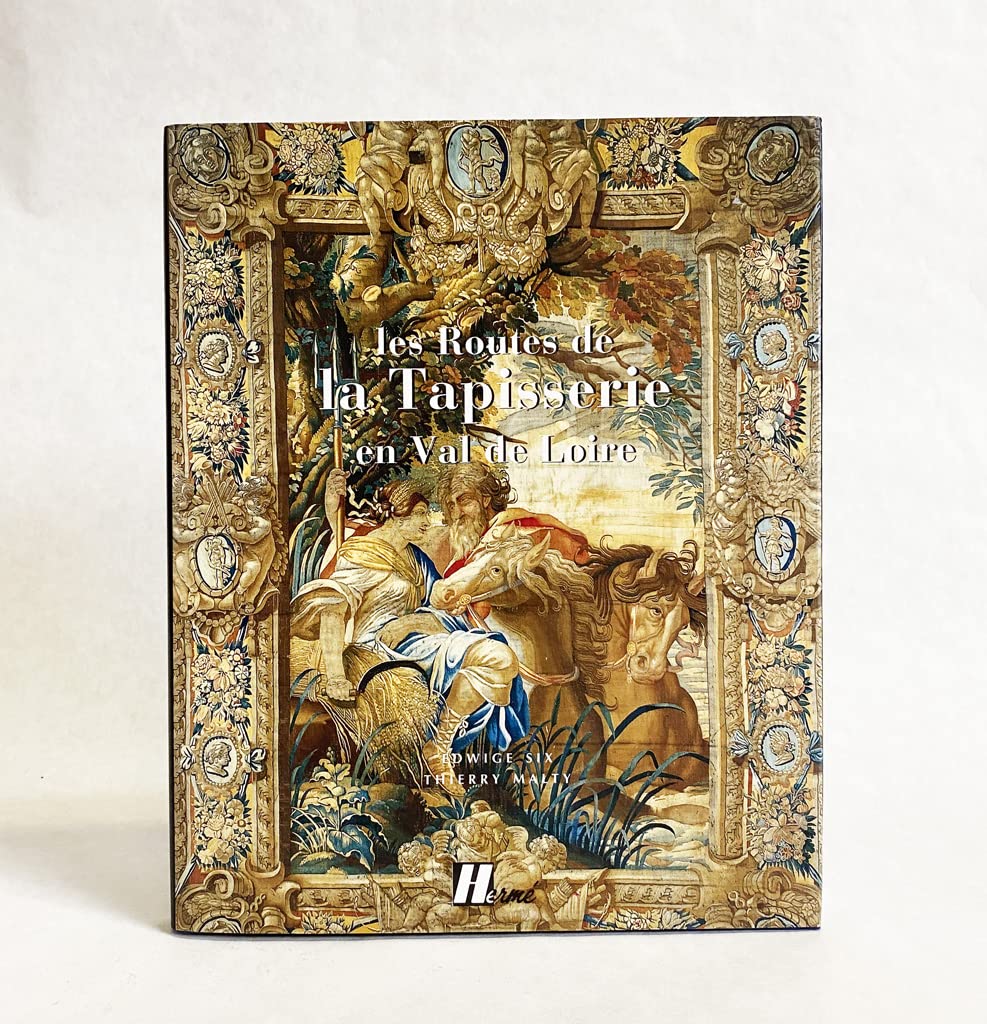 Les routes de la tapisserie en Val de Loire book