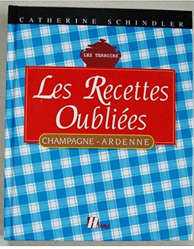 Les recettes oubliées de Champagne-Ardenne Books