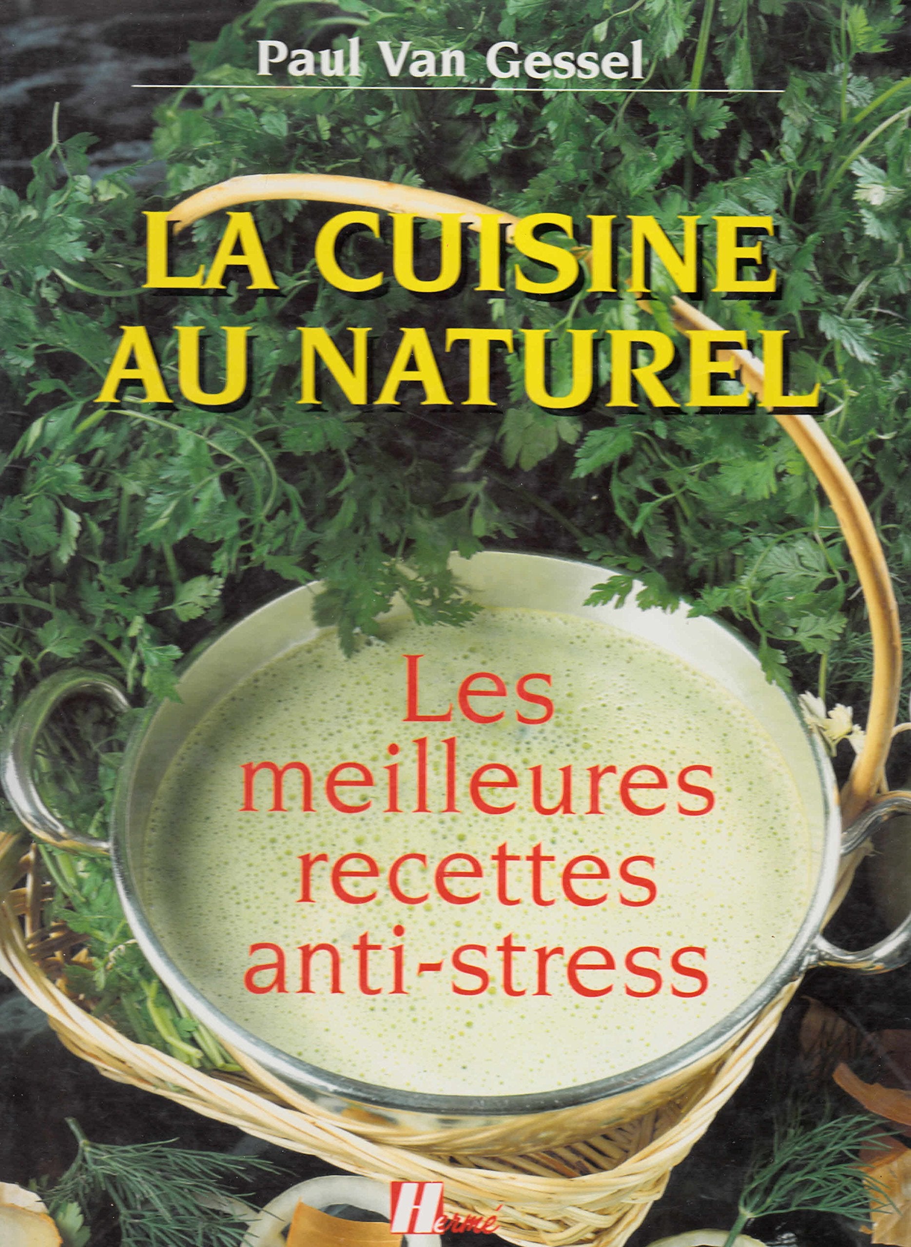La cuisine au naturel : les meilleures recettes anti-stress Books
