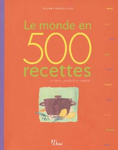 Le monde en 500 recettes: Conseils, produits et astuces Books