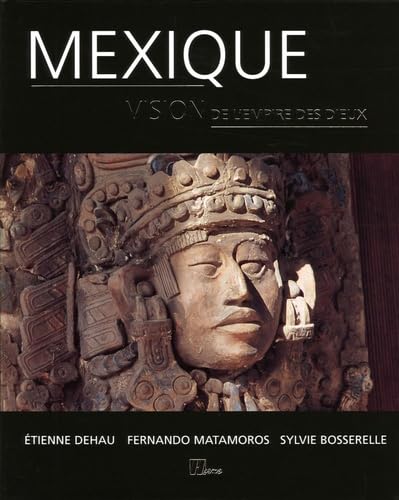 Mexique: Vision de l'empire des dieux Books