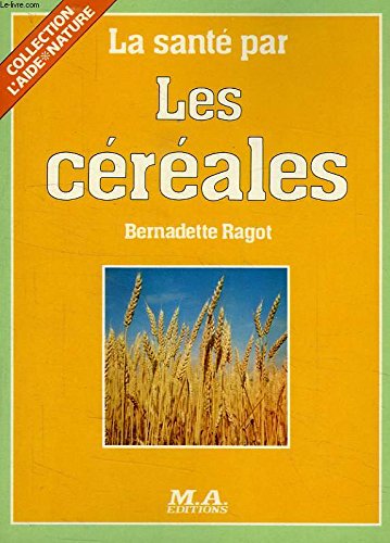 La Santé par les céréales (Collection L'Aide nature) book