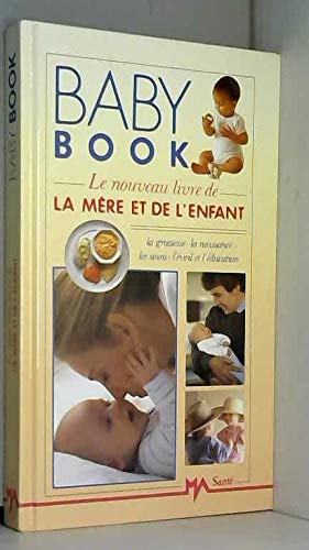 Baby book: Le nouveau livre de la mère et de l'enfant... book