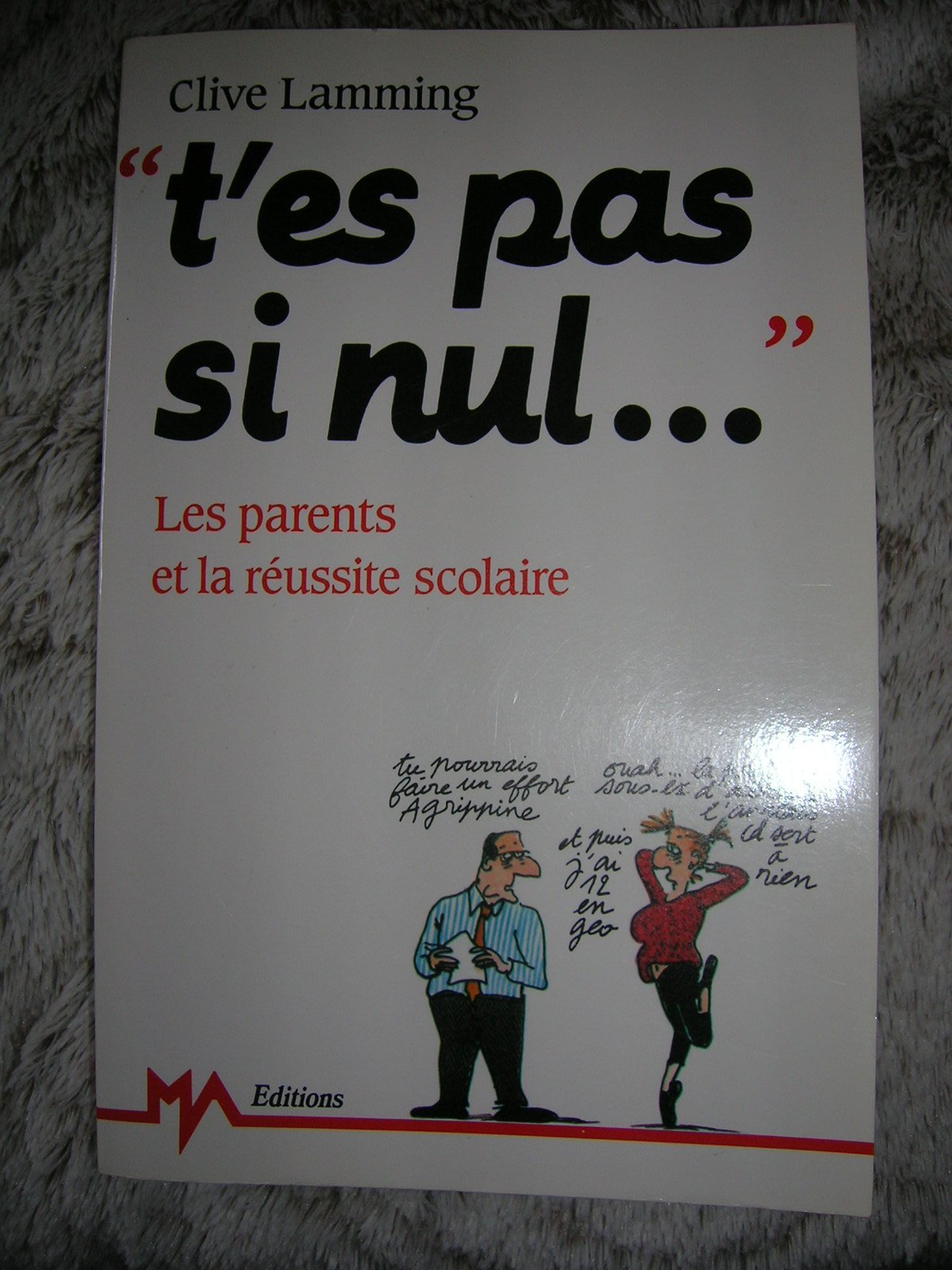 "t'es pas si nul" / les parents et la reussite scolaire book