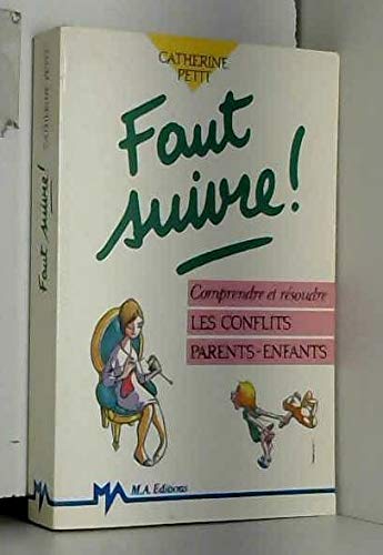 Faut suivre ! : comprendre et resoudre les conflits parents-enfants book