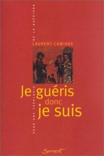 Je guéris donc je suis : pour une théologie de la guérison book