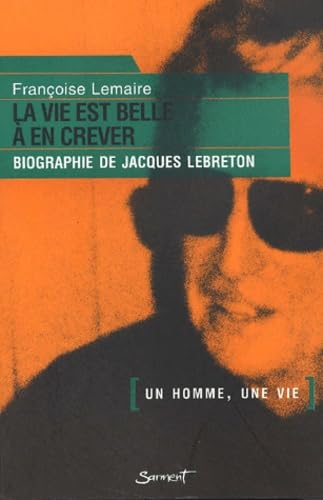 La vie est belle a en crever, biographie de Jacques Lebreton book