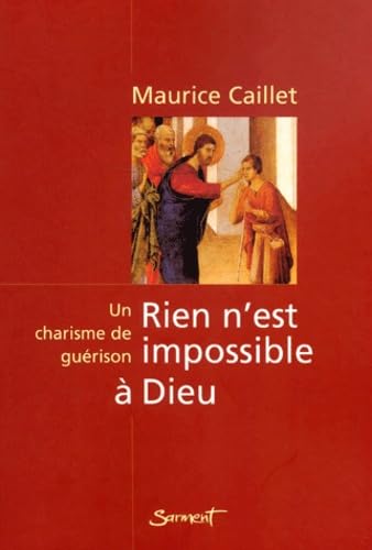 Rien n'est impossible a dieu. un charisme de guérison book