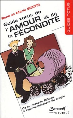 Guide Totus de l'amour et de la fécondité: De la méthode Billings à l'épanouissement du couple Religion & Esotericism