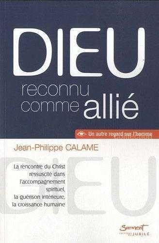 Dieu reconnu comme allié : La rencontre du Christ ressuscité dans l'accompagnement spirituel, la guérison intérieure, la croissance humaine Religion & Esotericism