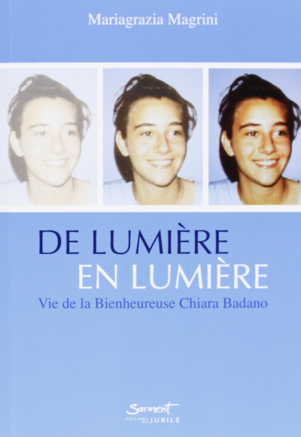 De lumiere en lumiere : Vie de la bienheureuse Chiara Badano book