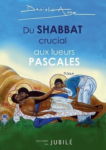 Du Shabbat crucial aux lueurs pascales: Revivre le premier Samedi Saint Religion & Esotericism