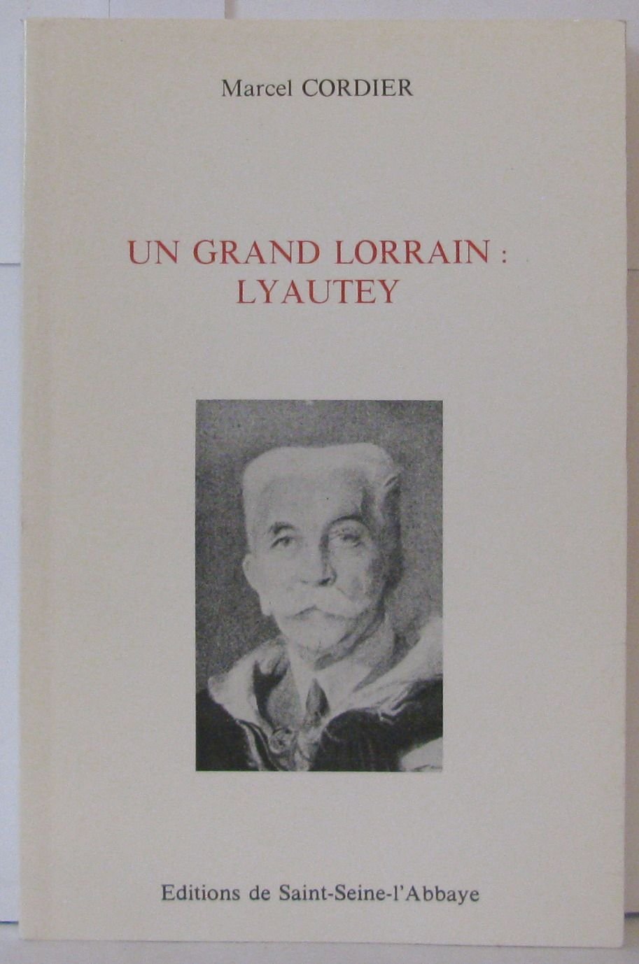 Un Grand Lorrain: Lyautey (Collection dirigée par Jean-Pierre Brésillon) Books