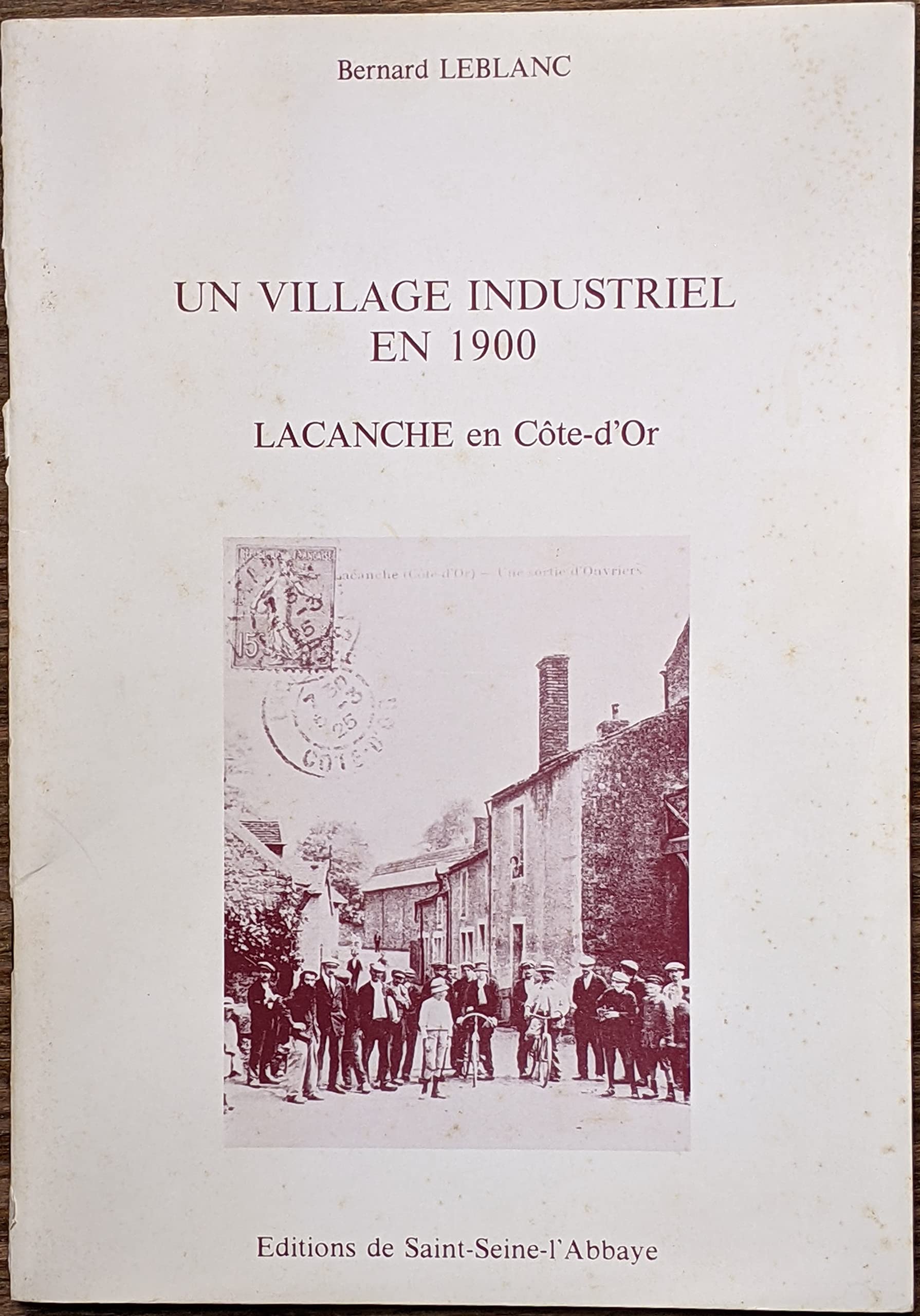 Un Village industriel en 1900 : Lacanche, en Côte-d'Or book