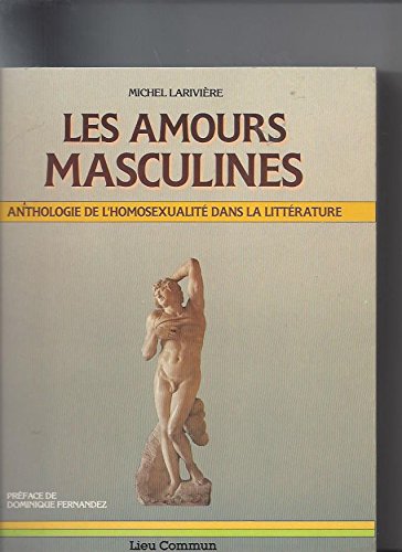 Les Amours masculines : anthologie de l'homosexualité dans la littérature Books