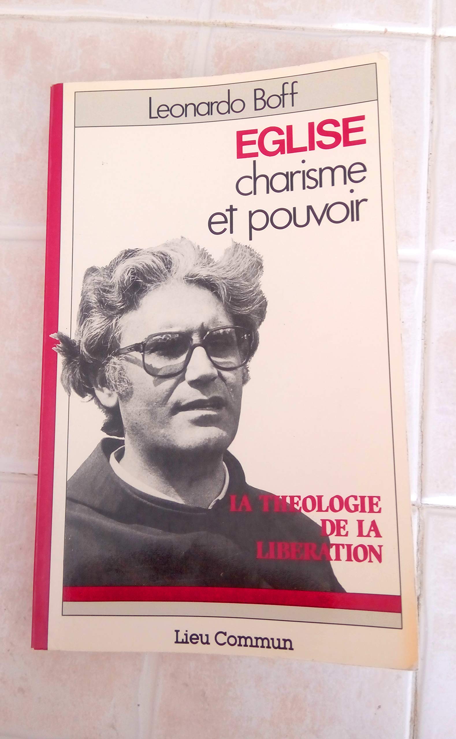 Eglise, charisme et pouvoir : La théologie de la libération book