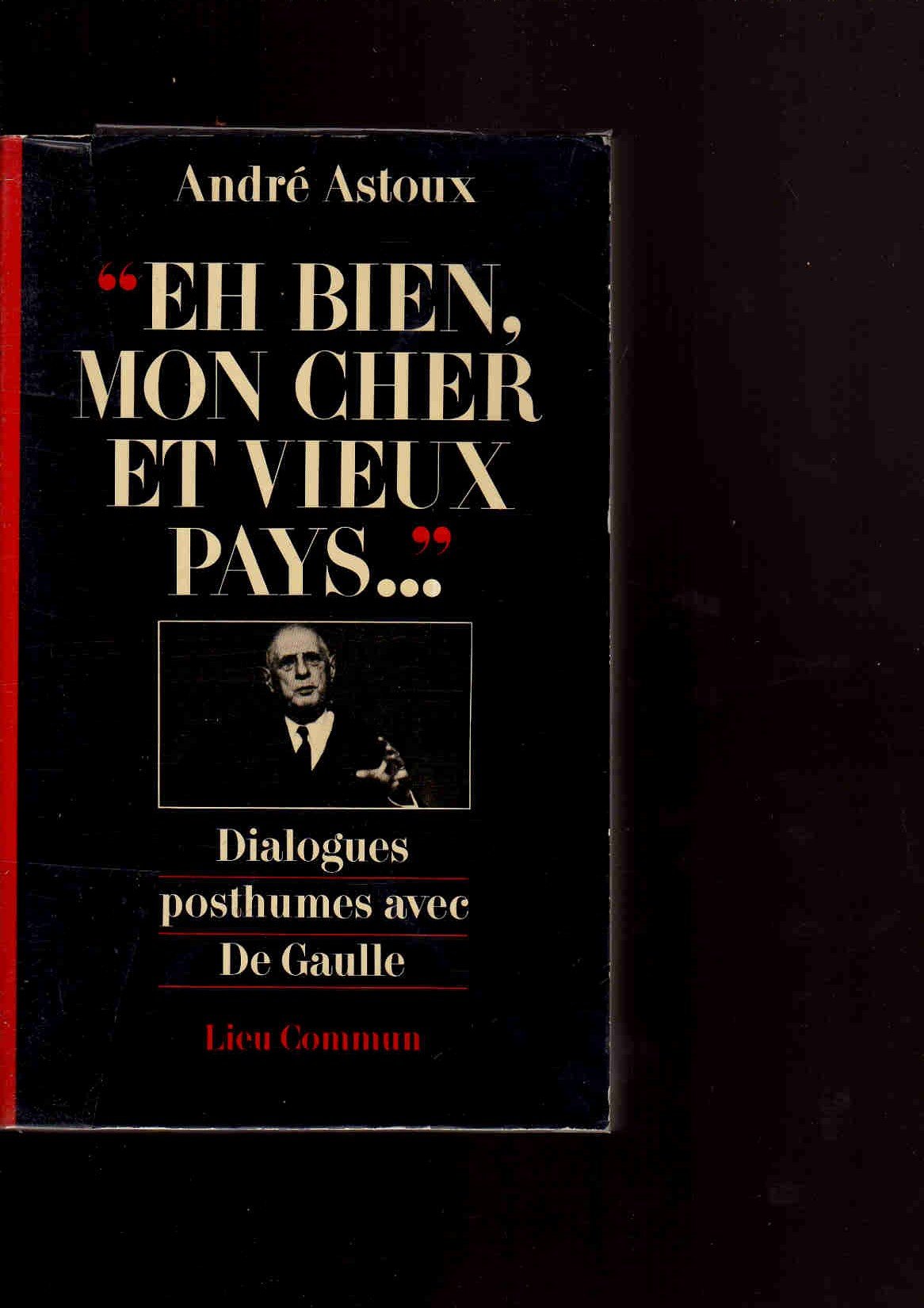 " eh bien, mon cher et vieux pays " / dialogues posthumes avec de gaulle book