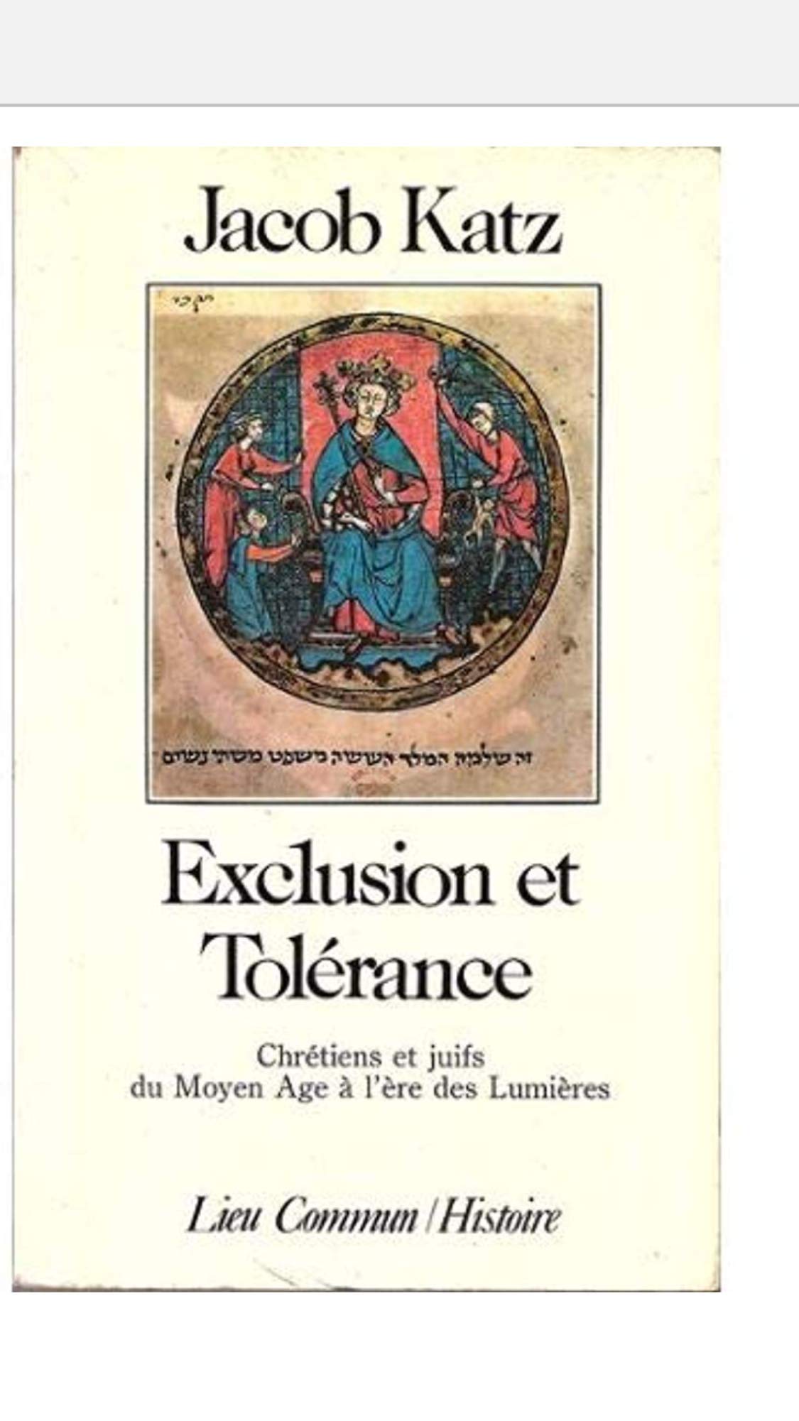 Exclusion et tolérance - chrétiens et juifs du Moyen Age à l'ère des Lumières book