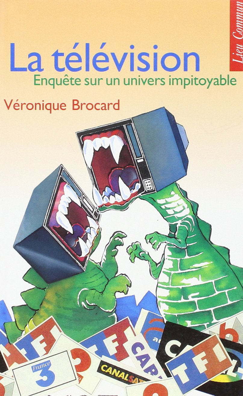 La Television : Enquete Sur Un Univers Impitoyable book